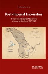 Post-Imperial Encounters : Transnational Designs of Bessarabia in Paris and Elsewhere, 1917-1922