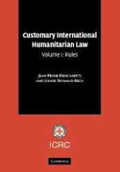 Customary International Humanitarian Law: Volume 1, Rules