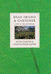 Dear Friend and Gardener : Letters on Life and Gardening