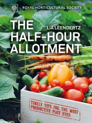 RHS Half Hour Allotment : Timely Tips for the Most Productive Plot Ever