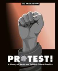 Protest! : A History of Social and Political Protest Graphics