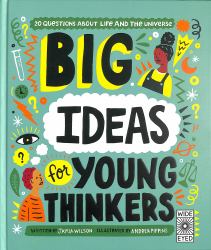 Big Ideas for Young Thinkers : Explore 20 of Philosophy's Most Interesting Questions