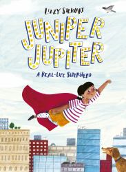 Juniper Jupiter : A Real-Life Superhero