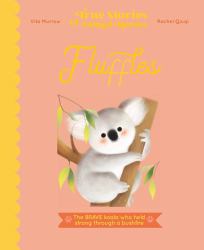 Fluffles (True Stories of Animal Heroes) : The Brave Koala Who Survived a Bushfire