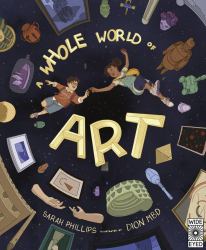 A Whole World of Art : A Decolonised History of Art