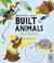 Built by Animals : Meet the Creatures Who Inspire Our Homes and Cities