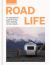 Road Life : An Inspirational Guide to Living and Travelling on Four Wheels