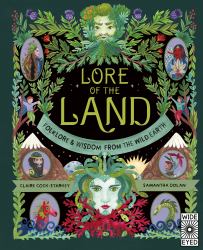 Lore of the Land : Folklore & Wisdom from the Wild Earth