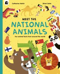 Meet the National Animals : Fun Animal Facts from Around the World