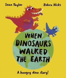 When Dinosaurs Walked the Earth : WINNER of the Oscar's Book Prize 2024