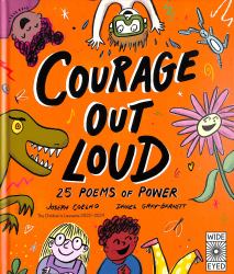 Courage Out Loud : 25 Poems of Power