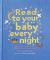 Read to Your Baby Every Night : 30 Classic Lullabies and Rhymes to Read Aloud