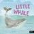 Little Whale : A Day in the Life of a Whale Calf