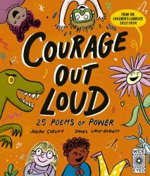 Courage Out Loud : 25 Poems of Power