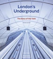 London's Underground, Updated Edition : The Story of the Tube