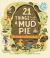 21 Things to Do with a Mud Pie : An Outdoor Activity Book