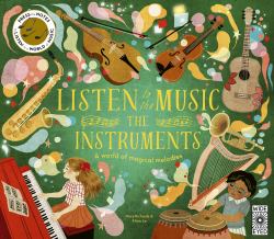 Listen to the Music: the Instruments : A World of Magical Melodies - Press the Notes to Listen to a World of Music