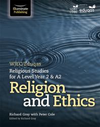 WJEC/Eduqas Religious Studies for a Level Year 2 and A2: Religion and Ethics