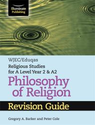 WJEC/Eduqas Religious Studies for A Level Year 2 and A2 : Philosophy of Religion: Revision Guide