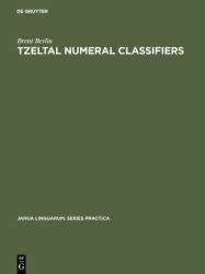 Tzeltal Numeral Classifiers : A Study in Ethnographic Semantics