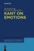 Kant on Emotions : Critical Essays in the Contemporary Context