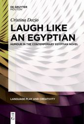 Laugh Like an Egyptian : Humour in the Contemporary Egyptian Novel