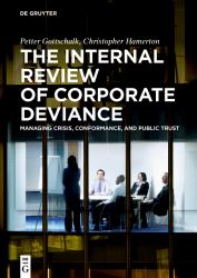 The Internal Review of Corporate Deviance : Managing Crisis, Conformance, and Public Trust