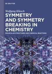 Symmetry and Symmetry Breaking in Chemistry : Molecular Structures and Chemical Reactions