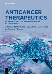 Anticancer Therapeutics : Bionanotechnology, Nanomedicine and Phytochemicals