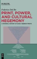 Print, Power, and Cultural Hegemony : A Material History of Early Hebrew Prints