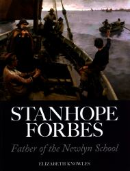 Stanhope Forbes : Father of the Newlyn School