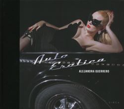 Alejandra Guerrero : Auto Erotica