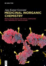 Medicinal Inorganic Chemistry : Metal-Based Drugs and Metal Complexes for Therapeutic Applications