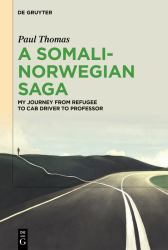 A Somali-Norwegian Saga : My Journey from Refugee to Cab Driver to Professor