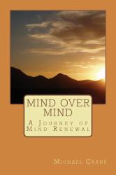 Mind over Mind : A Journey of Mind Renewal