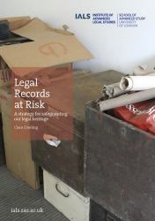 Legal Records at Risk : A Strategy for Safeguarding Our Legal Heritage