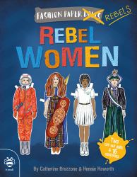 Rebel Women : Discover History Through Fashion