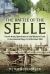 The Battle of the Selle : Fourth Army Operations on the Western Front in the Hundred Days, 9-24 October 1918