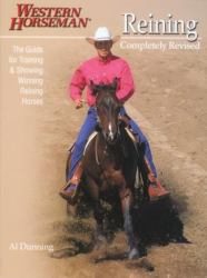 Reining : The Guide for Training and Showing Winning Reining Horses