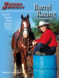 Barrel Racing: Completely Revised : The A. R. T. of Barrell Racing