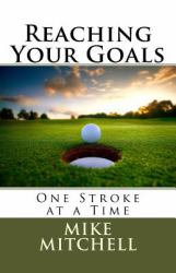 Reaching Your Goals : One Stroke at a Time