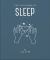 The Little Book of Sleep : All the Information You Need to Enhance Your Life with a Good Night's Sleep