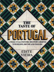 The Taste of Portugal : A Voyage of Gastronomic Discovery Combined with Recipes, History and Folklore