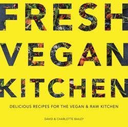 Fresh Vegan Kitchen : Delicious Recipes for the Vegan and Raw Kitchen