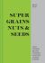 Grains, Nuts and Seeds : Truly Modern Recipes for Spelt, Almonds, Quinoa and More