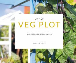 My Tiny Veg Plot : Big Ideas for Small Spaces