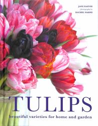 Tulips : Beautiful Varieties for Home and Garden