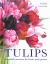 Tulips : Beautiful Varieties for Home and Garden