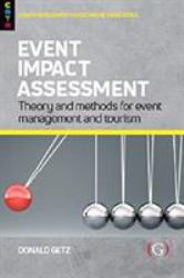 Event Impact Assessment : Theory and Methods for Event Management and Tourism