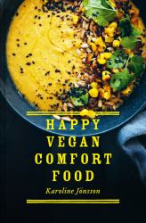 Happy Vegan Comfort Food: Simple and Satisfying Plant-Based Recipes for Every Day